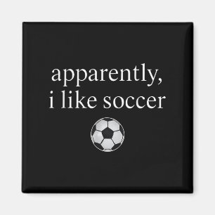 Apparently I Like Soccer Funny Soccer Season Game Magnet