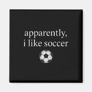 Apparently I Like Soccer Funny Soccer Season Game  Magnet