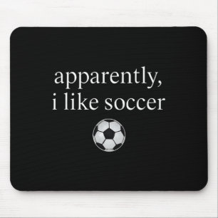 Apparently I Like Soccer Funny Soccer Season Game Mouse Mat
