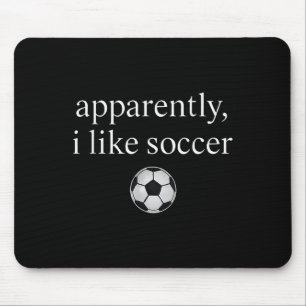 Apparently I Like Soccer Funny Soccer Season Game Mouse Mat