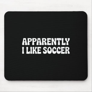 Apparently I Like Soccer Funny Sports Moms Mouse Mat
