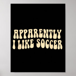 Apparently I Like Soccer Groovy Soccer Lover Women Poster