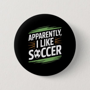 Apparently I Like Soccer Practice Supporter 6 Cm Round Badge