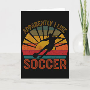 Apparently I Like Soccer Season Funny Game Day Mom Card