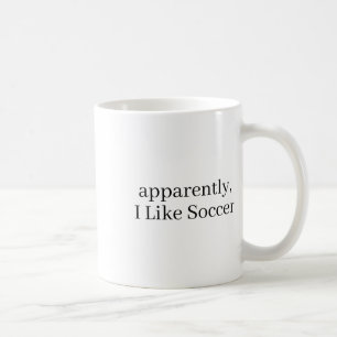 Apparently, I Like Soccer, Soccer Player, Soccer S Coffee Mug