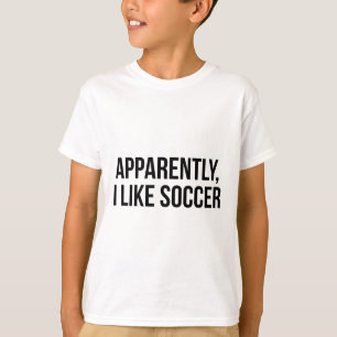 Apparently I Like Soccer T-Shirt