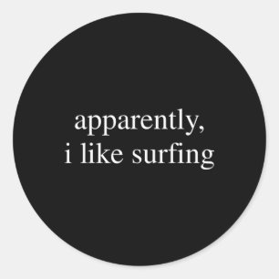 Apparently I Like Surfing Lover Funny Srufer Classic Round Sticker