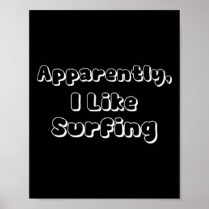Apparently I Like Surfing Poster