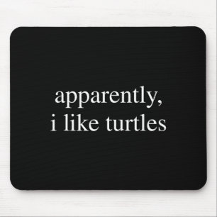 Apparently I Like Turtles Funny Turtle Lover  Mouse Mat