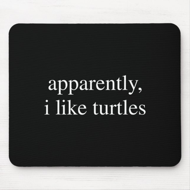 Apparently I Like Turtles Funny Turtle Lover  Mouse Mat (Front)
