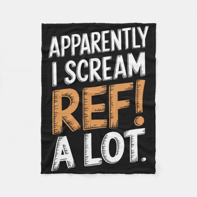 Apparently I Scream Ref A Lot Soccer Footbyll Spor Fleece Blanket (Front)