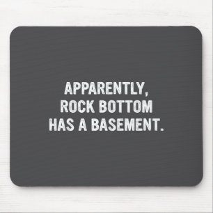 Apparently Rock-bottom Has A Basement Funny Quote Mouse Mat