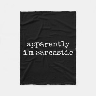 Apparently Sarcastic Funny Sarcasm Humourous Quote Fleece Blanket