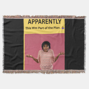 APPARENTLY This Was Part of the Plan. 🤷♀️ Throw Blanket