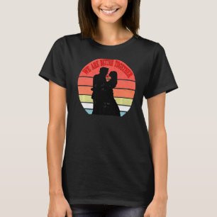 Apparently We're Trouble When We Are better Togeth T-Shirt