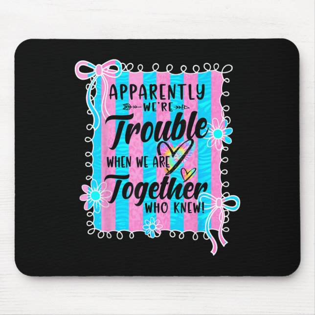 Apparently Were Trouble When We Are Together Coque Mouse Mat (Front)
