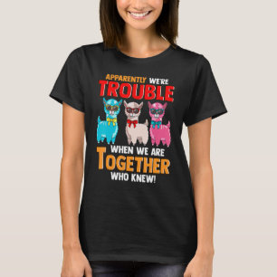 Apparently We're Trouble When We Are Together Lla T-Shirt