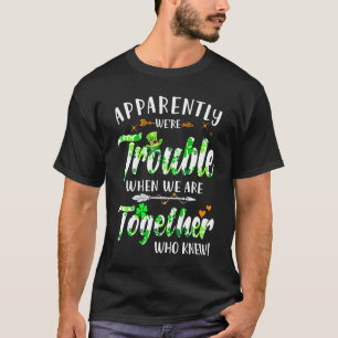 Apparently We're Trouble When We Are Together Patr T-Shirt