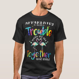 Apparently We're Trouble When We Are Together Tie T-Shirt