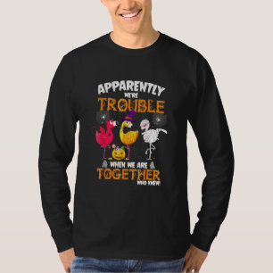 Apparently Were Trouble When We Together Flamingo T-Shirt