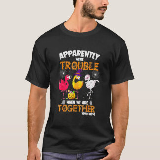 Apparently Were Trouble When We Together Flamingo T-Shirt