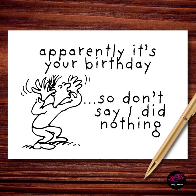 Apparently Your Birthday Don't Say I Did Nothing Card (Apparently it’s your birthday… so yeah, this counts 😏)