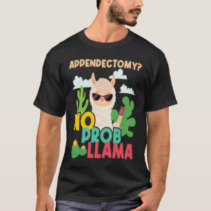 Appendectomy No Problem Llama  Appendix Recovery S T-Shirt