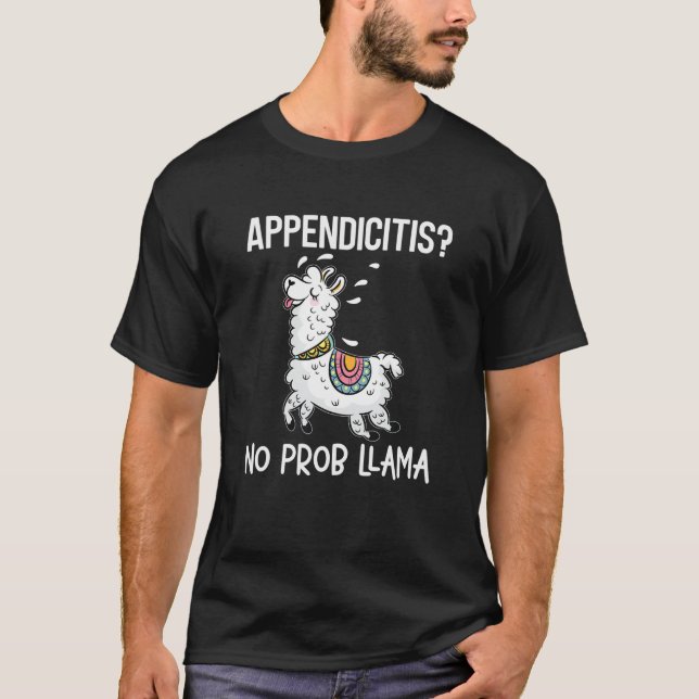 Appendicitis No Prob Llama Funny Appendix Surgery T-Shirt (Front)