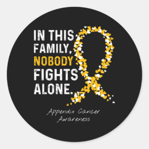 Appendix Cancer Awareness In This Family Nobody Fi Classic Round Sticker