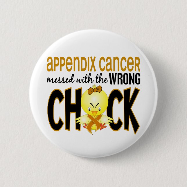 Appendix Cancer Messed With The Wrong Chick 6 Cm Round Badge (Front)