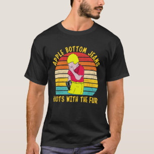 Apple Bottom Jeans Boots With The Fur Vintage Appa T-Shirt
