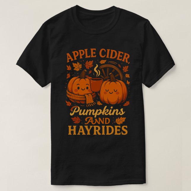 Apple Cider Pumpkins and Hayrides T-Shirt (Design Front)
