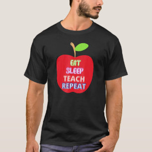 Apple For Teacher Eat Sleep Teach Repeat T-Shirt