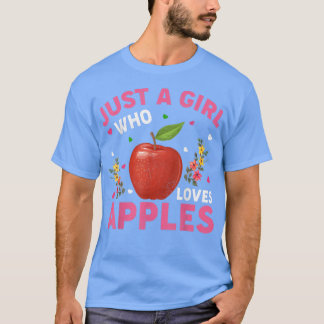 Apple Fruit Lover Funny Just A Girl Who Loves Appl T-Shirt