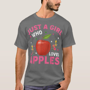 Apple Fruit Lover Funny Just A Girl Who Loves Appl T-Shirt