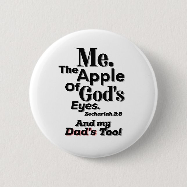 Apple of God's Eyes and my Dad's too! Lifequote 6 Cm Round Badge (Front)