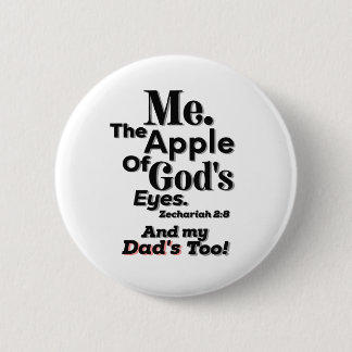 Apple of God's Eyes and my Dad's too! Lifequote 6 Cm Round Badge