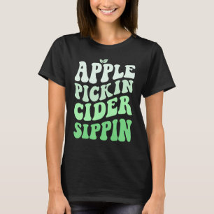 Apple Pickin Cider Sippin Green Apple Picking Harv T-Shirt