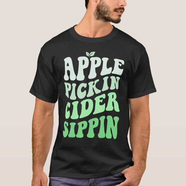 Apple Pickin Cider Sippin Green Apple Picking Harv T-Shirt (Front)
