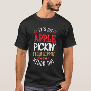 Apple Picking Cider Sipping Kinda Day T-Shirt