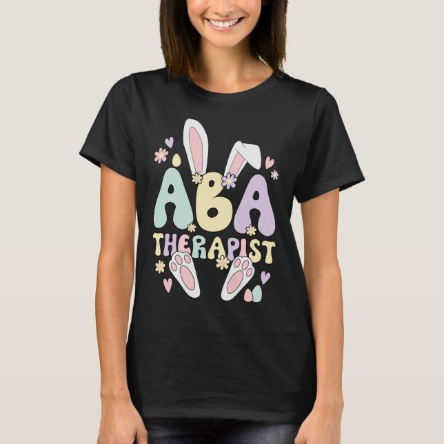Applied Behavior Analysis Therapist Easter Bunny E T-Shirt (Front)