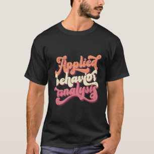 Applied Behaviour Analysis Work Rbt Aba Therapist T-Shirt