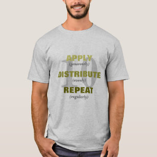 Apply, Distribute, Repeat T-Shirt