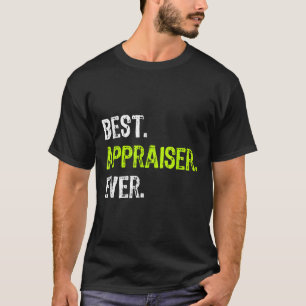 Appraiser Ever  T-Shirt