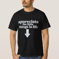 Appreciate The Little Things in Life Arrow Funny
