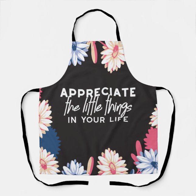 Appreciate the little things quotes apron (Front)