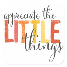 "appreciate the little things" stickers
