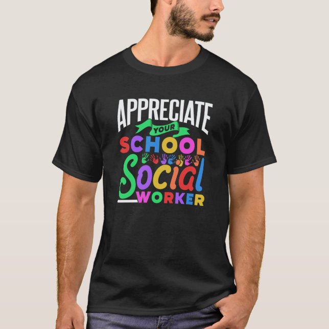 Appreciate Your School Social Worker Colleague Say T-Shirt (Front)