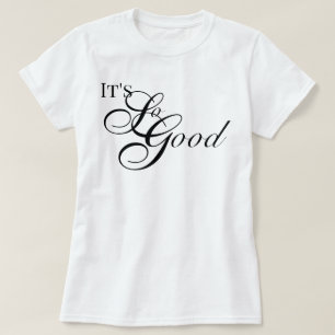 Appreciation aesthetic It's So Good chic script T-Shirt