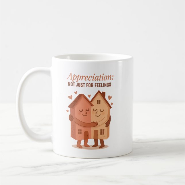 Appreciation:  Not Just For Feelings Coffee Mug (Left)